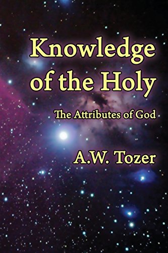 Knoledge Of The Holy The Attributes Of God [Paperback]