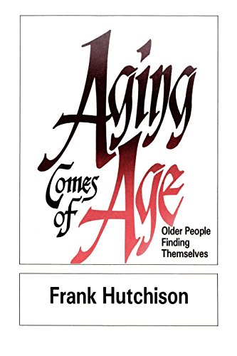 Aging Comes Of Age Older People Finding Themselves [Paperback]