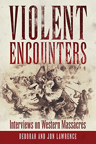 Violent Encounters: Interviews On Western Massacres [Hardcover]