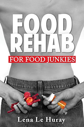 Food Rehab For Food Junkies [Paperback]