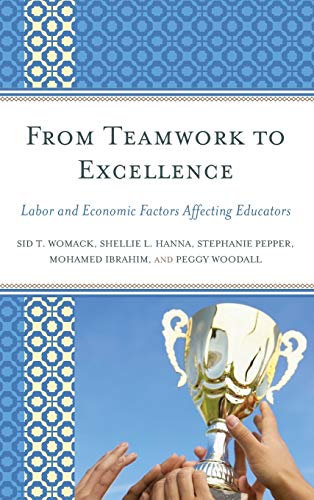 From Teamwork to Excellence: Labor and Economic Factors Affecting Educators [Hardcover]