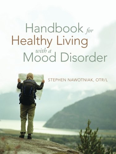 Handbook For Healthy Living With A Mood Disorder [Paperback]