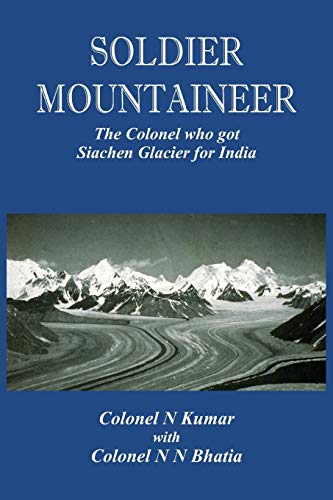 Soldier Mountaineer The Colonel ho got Siachen Glacier for India [Paperback]