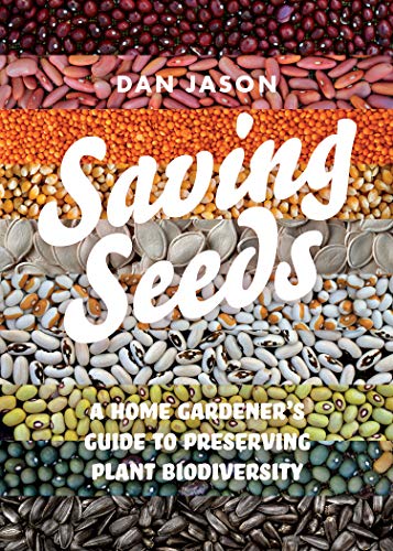 Saving Seeds: A Home Gardeners Guide to Pres