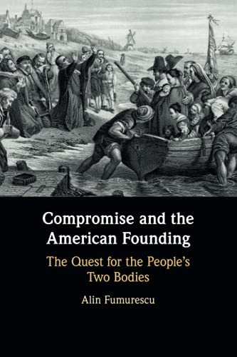 Compromise and the American Founding The Quest for the People's To Bodies [Paperback]