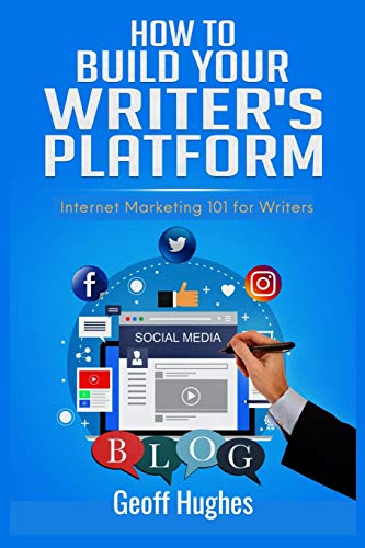 Ho to Build Your Writer's Platform  Internet Marketing 101 for Writers [Paperback]