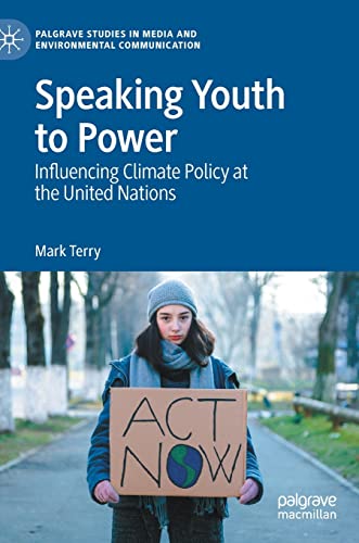 Speaking Youth to Power: Influencing Climate Policy at the United Nations [Hardcover]