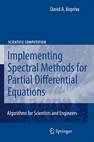 Implementing Spectral Methods for Partial Differential Equations: Algorithms for [Hardcover]