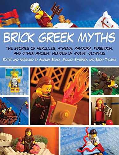 Brick Greek Myths: The Stories of Heracles, Athena, Pandora, Poseidon, and Other [Paperback]