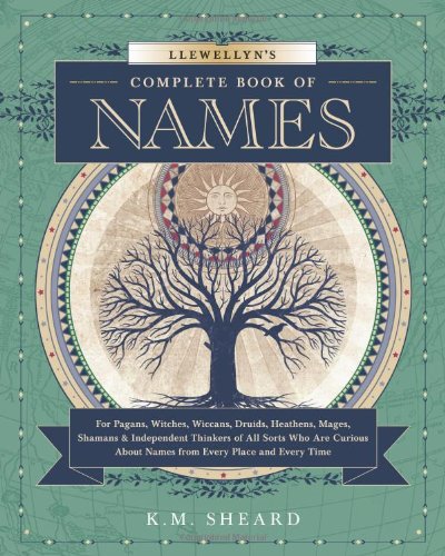 Llewellyn's Complete Book Of Names: For Pagans, Witches, Wiccans, Druids, Heathe [Paperback]