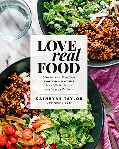 Love Real Food: More Than 100 Feel-Good Vegetarian Favorites to Delight the Sens [Hardcover]