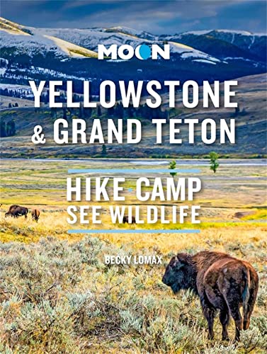 Moon Yellowstone & Grand Teton: Hike, Camp, See Wildlife [Paperback]