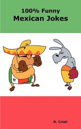 100% Funny Mexican Jokes The Best, Funniest, Dirty, Short And Long Mexican Joke [Paperback]