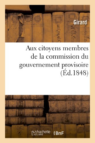 Aux Citoyens Membres de la Commission du Gouvernement Provisoire, Pour l'Organis [Paperback]