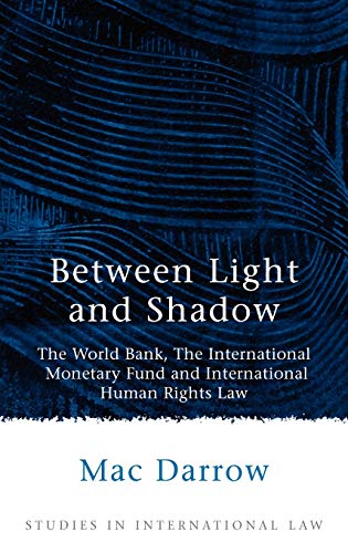 Beteen Light and Shado The World Bank, The International Monetary Fund and In [Hardcover]