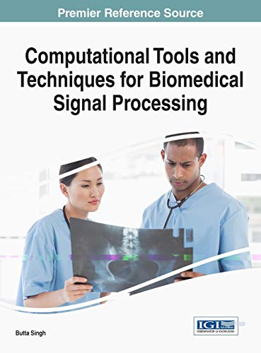 Computational Tools And Techniques For Biomedical Signal Processing (advances In [Hardcover]