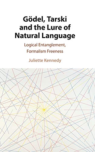 Gdel, Tarski and the Lure of Natural Language Logical Entanglement, Formalism  [Hardcover]