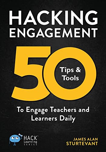 Hacking Engagement 50 Tips & Tools To Engage Teachers And Learners Daily (hack  [Paperback]