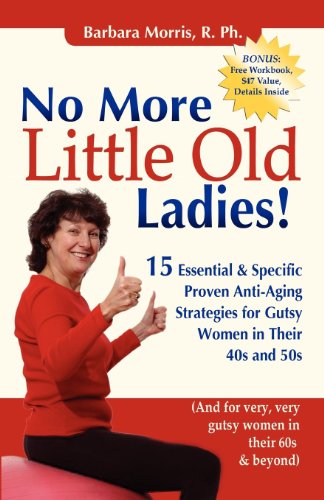 No More Little Old Ladies 15 Essential & Specific Proven Anti-Aging Strate [Paperback]