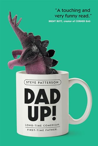 Dad Up!: Long-Time Comedian. First-Time Father. [Paperback]