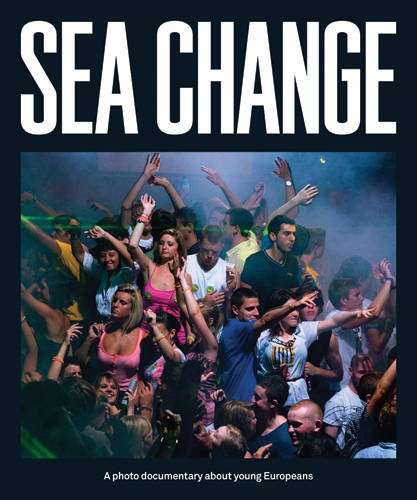 Sea Change: A Photo Documentary About Young Europeans [Paperback]