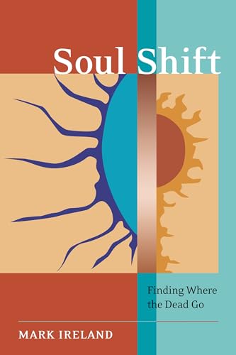 Soul Shift: Finding Where the Dead Go [Paperback]