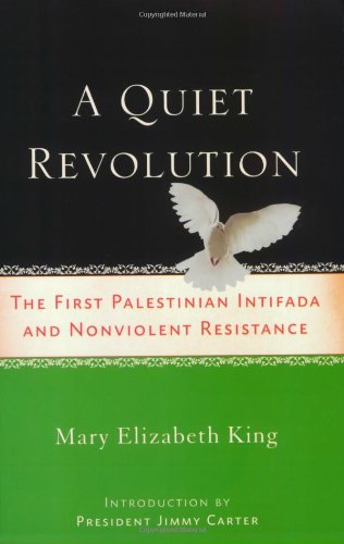 A Quiet Revolution The First Palestinian Intifada and Nonviolent Resistance [Paperback]