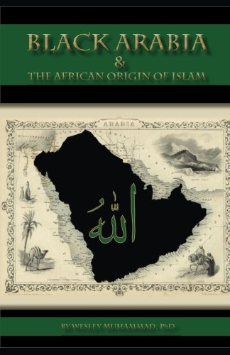 Black Arabia & The African Origin Of Islam [Paperback]