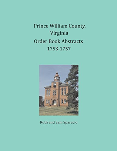 Prince William County, Virginia Order Book Abstracts 1753-1757 [Paperback]