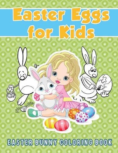 Easter Eggs For Kids Easter Bunny Coloring Book [Paperback]