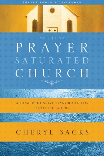 Prayer-Saturated Church: A Comprehensive Handbook for Prayer Leaders [Paperback]