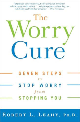 The Worry Cure: Seven Steps to Stop Worry from Stopping You [Paperback]