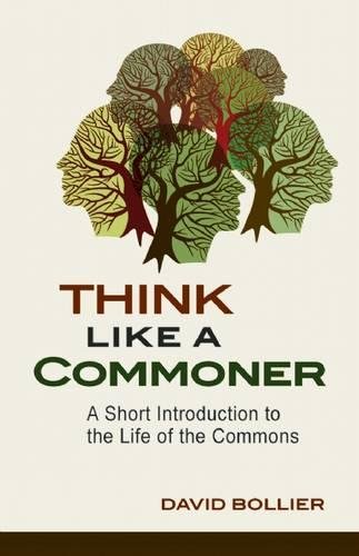 Think Like a Commoner: A Short Introduction to the Life of the Commons [Paperback]