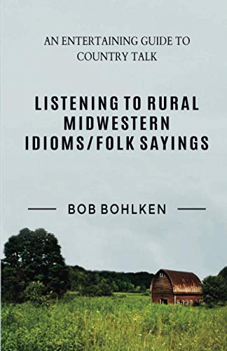 Listening To Rural Midestern Idioms/folk Sayings [Paperback]