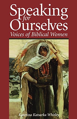 Speaking for Ourselves Voices of Biblical Women [Paperback]