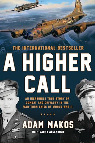 A Higher Call: An Incredible True Story of Combat and Chivalry in the War-Torn S [Paperback]