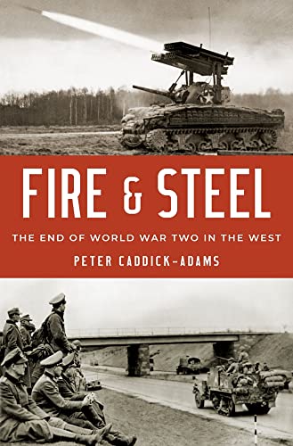 Fire and Steel: The End of World War Two in the West [Hardcover]