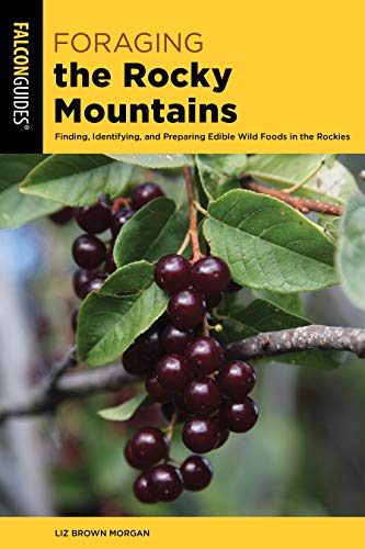 Foraging the Rocky Mountains: Finding, Identifying, And Preparing Edible Wild Fo [Paperback]