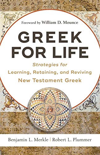 Greek For Life: Strategies For Learning, Retaining, And Reviving New Testament G [Paperback]