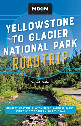 Moon Yellowstone to Glacier National Park Road Trip: Connect Montana & Wyomi [Paperback]