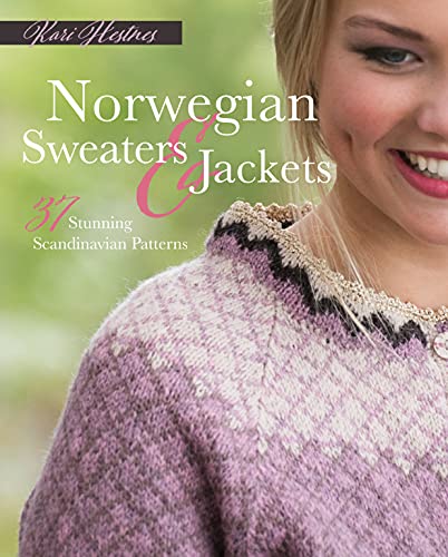 Norwegian Sweaters and Jackets: 37 Stunning Scandinavian Patterns [Hardcover]