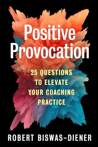 Positive Provocation: 25 Questions to Elevate Your Coaching Practice [Paperback]