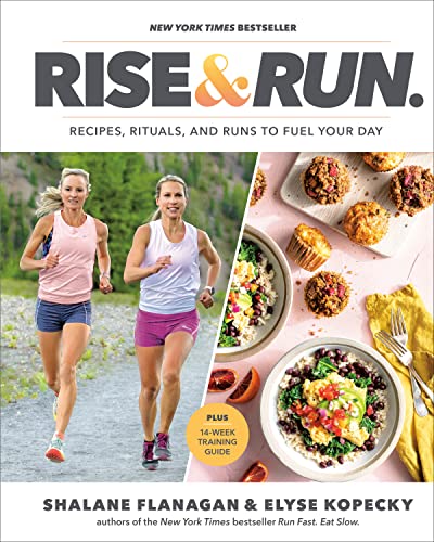 Rise and Run: Recipes, Rituals and Runs to Fu