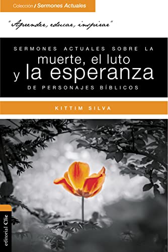 Sermones actuales sobre la muerte, el luto y la esperanza de personajes b?blicos [Paperback]