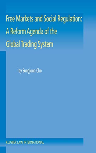 Free Markets and Social Regulation A Reform Agenda of the Global Trading System [Hardcover]