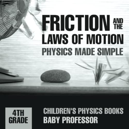 Friction and the Las of Motion - Physics Made Simple - 4th Grade Children's Phy [Paperback]