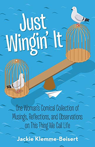 Just Wingin' It One Woman's Comical Collection Of Musings, Reflections, And Obs [Paperback]