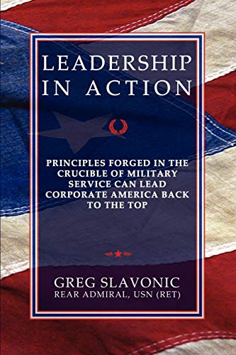 Leadership In Action - Principles Forged In The Crucible Of Military Service Can [Paperback]