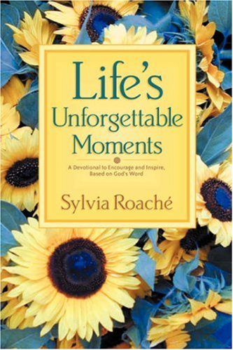 Life's Unforgettable Moments  A Devotional to Encourage and Inspire,Based on Go [Hardcover]