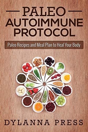 Paleo Autoimmune Protocol Paleo Recipes And Meal Plan To Heal Your Body (paleo  [Paperback]